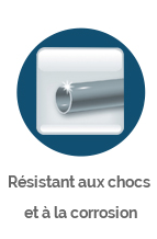 Résistant chocs et corrosion