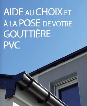 Aide au choix et Guide de pose Gouttière PVC GIRPI